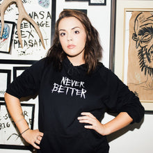 Load image into Gallery viewer, NEVER BETTER pullover hoodie - HORRIBLENOISE